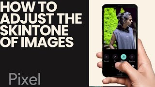 How to Adjust the Skintone of Images using Google Pixel Smartphone [upl. by Daune]