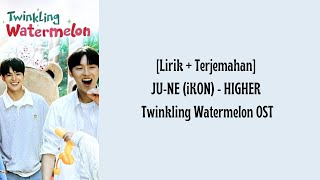 Lirik  Terjemahan JUNE iKON  HIGHER Twinkling Watermelon OST [upl. by Bonne632]