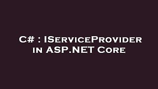 C  IServiceProvider in ASPNET Core [upl. by Anilram480]