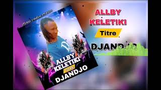 ALLBY KELETIKI DJANDJO [upl. by Nauqed]