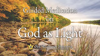 Guided Meditation on God as Light  SelfRealization Fellowship [upl. by Akemet]