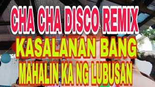 5k CHA CHA DISCO REMIX KASALANAN BANG MAHALIN KA NG LUBOSAN [upl. by Japeth]