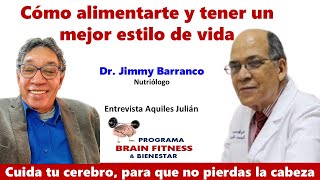 CÓMO ALIMENTARTE Y TENER UN ESTILO DE VIDA SALUDABLE CON EL DR JIMMY BARRANCO NUTRIÓLOGO [upl. by Palecek743]