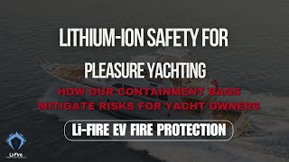 Lithiumion Safety for Yachts  LiFire Thermal Containment Bags [upl. by Hyacinthie]