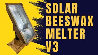 Solar Beeswax Melter V3 [upl. by Neneek]