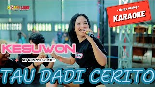 TAU DADI CERITO Karaoke SUKA SUKA  DIN ANNESIA  HAPPY LOSS [upl. by Akienaj]