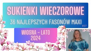 37 SUKIENKI WIECZOROWE 36 Najlepszych Fasonów Wiosna Lato 2024 sukienki wiosna lato moda top [upl. by Nuzzi771]