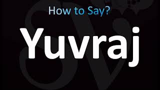 How to Pronounce Yuvraj CORRECTLY [upl. by Felecia]