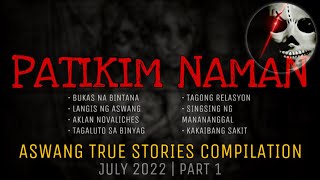 PATIKIM NAMAN  Aswang True Stories Compilation  July 2022  Part 1 [upl. by Elimac]