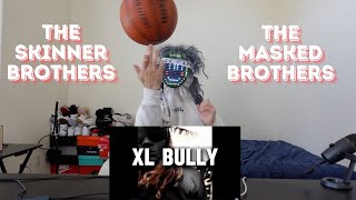 Masked Gamer reacts to The Skinner Brothers XL BULLY ft SOX theskinnerbrothers [upl. by Trub]