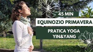 Equinozio di primavera Flow  45 minuti  pratica Yin amp Yang [upl. by Evelyn]