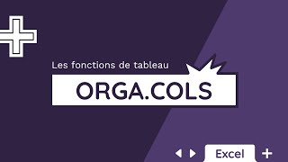 La fonction ORGACOLS  Tuto Excel [upl. by Aney]