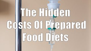 The Hidden Costs Of Prepared Food Diets 700 Calorie Meals DiTuro Productions LLC [upl. by Aneert992]