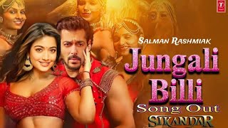 Sikander Song  Jungali Billi  Arijit Singh  Salman Khan  Rashmika Mandanna  A R Murugadoss [upl. by Nyrad]