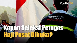 Pendaftaran Seleksi Petugas Haji Tingkat Pusat Dibuka 11 Januari 2024 Cek Syaratnya  Kontan News [upl. by Llerraj]