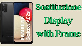 Sostituzione Display with Frame Samsung Galaxy A02s [upl. by Dabney]