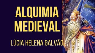 A ALQUIMIA NA IDADE MÉDIA  ´Lúcia Helena Galvão [upl. by Kohl]