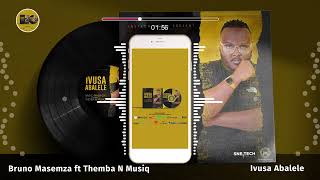 Bruno Masemza  Ivusa Abalele ft Themba N Musiq [upl. by Supmart]