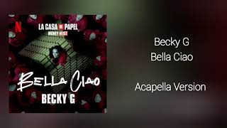 Becky G  Bella Ciao Acapella Version [upl. by Aneeh]