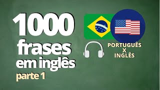 1000 FRASES PARA APRENDER INGLÊS  PARTE 1   ÁUDIO PORTUGUÊS x INGLÊS [upl. by Tonina381]