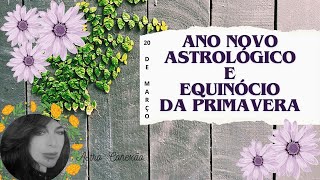 ANO NOVO ASTROLÓGICO I EQUINÓCIO DA PRIMAVERA I TODO O SIMBOLISMO equinocio astrologia [upl. by Willumsen676]