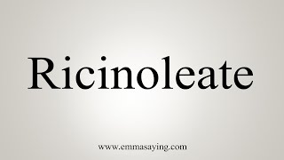 How To Say Ricinoleate [upl. by Polky]