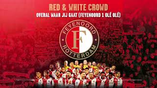 Red amp White Crowd  Overal Waar Jij Gaat Feyenoord 1 Olé Olé [upl. by Gaige]