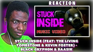 STUCK INSIDE Feat The Living Tombstone amp Kevin Foster  Black Gryph0n amp Baasik REACTION [upl. by Anreval]