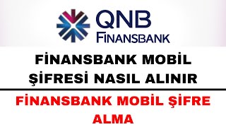 Finansbank Mobil Şifre Alma Nasıl Yapılır  QNB Finansbank Mobil Giriş [upl. by Zetrom]