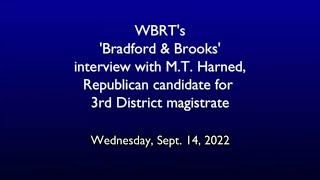 Bradford amp Brooks interview with MT Harned D3 magistrate candidate Sept 14 2022 [upl. by Sileray779]