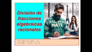 División de fracciones algebraicas racionales vídeo 27 de la unidad 2 [upl. by Min]