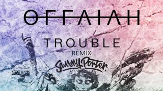 offaiah  Trouble Sammy Porter Remix [upl. by Bonis198]