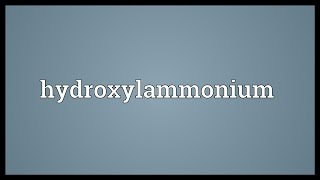 Hydroxylammonium Meaning [upl. by Amoreta]