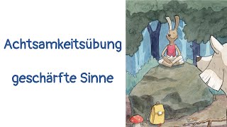 Geschärfte Sinne Achtsamkeitsübung für Kinder und Jugendliche [upl. by Lynnet174]