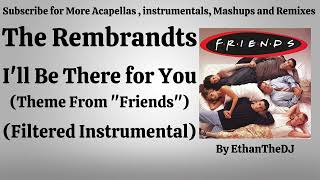 The Rembrandts  Ill Be There for You Theme From quotFriendsquotFiltered Instrumental [upl. by Aelrac276]