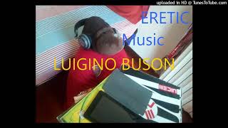 ERETIC MUSIC LUIGINO BUSON AND EDOARDO BUSO N 2 [upl. by Cerys241]