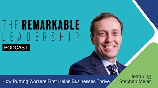 How Putting Workers First Helps Businesses Thrive with Stephan Meier [upl. by Moon]