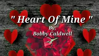 HEART OF MINE Lyrics Bobby Caldwell [upl. by Arakihc]