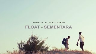 Float  Sementara Unofficial Lyric Video [upl. by Dorr]