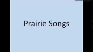 Prairie Songs [upl. by Lienad]