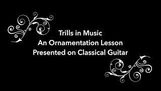 Trills in Music  An Ornamentation Lesson on Classical Guitar [upl. by Eerok]