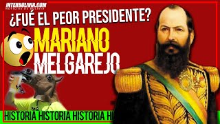 🔴 LA HISTORIA DE MARIANO MELGAREJO ¿FÚE EL PEOR PRESIDENTE DE BOLIVIA 🤷🏻‍♂️ [upl. by Ario120]