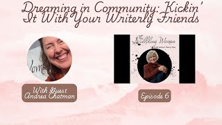 Episode 6 Dreaming In Community  Kickin It With Your Writerly Friends [upl. by Akila226]