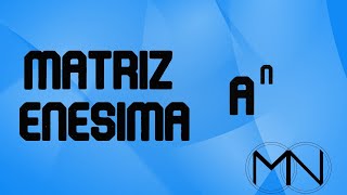 CALCULAR MATRIZ ENÉSIMA 2x2 y 3x3  EJERCICIO RESUELTO  EJEMPLOS   BACHILLERATO [upl. by Telfore]