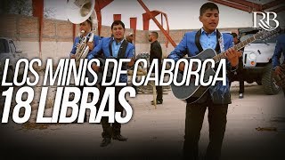 Los Minis de Caborca  18 Libras Official Video [upl. by Kurtzman]