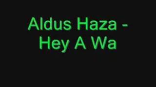 Aldus Haza  Hey A Wa [upl. by Mindi]