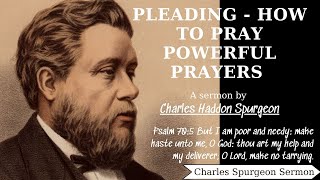 Pleading  How To Pray Powerful Prayers  Charles Spurgeon Sermons 2022  2023 [upl. by Roderich353]