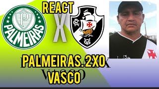 REACT DO JOGO DO PALMEIRAS 2X0 VASCO [upl. by Loram]