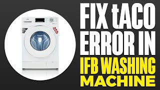 How To Fix tACO Error in IFB Washing Machine [upl. by Lunneta]