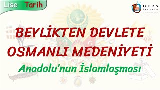 BEYLİKTEN DEVLETE OSMANLI MEDENİYETİ  ANADOLUNUN İSLAMLAŞMASI [upl. by Sillad]